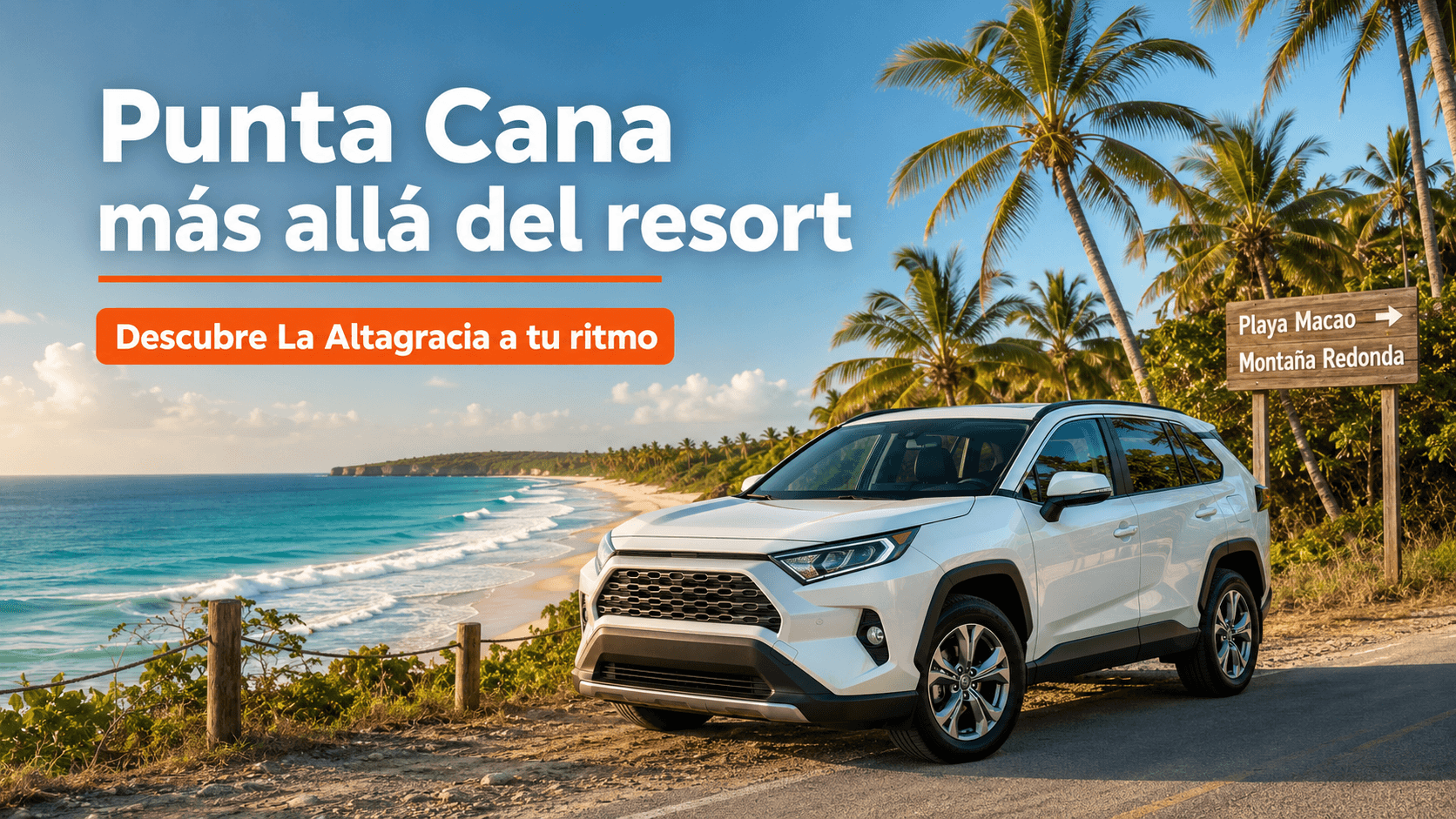 Más allá del resort: lugares para descubrir en carro desde Punta Cana